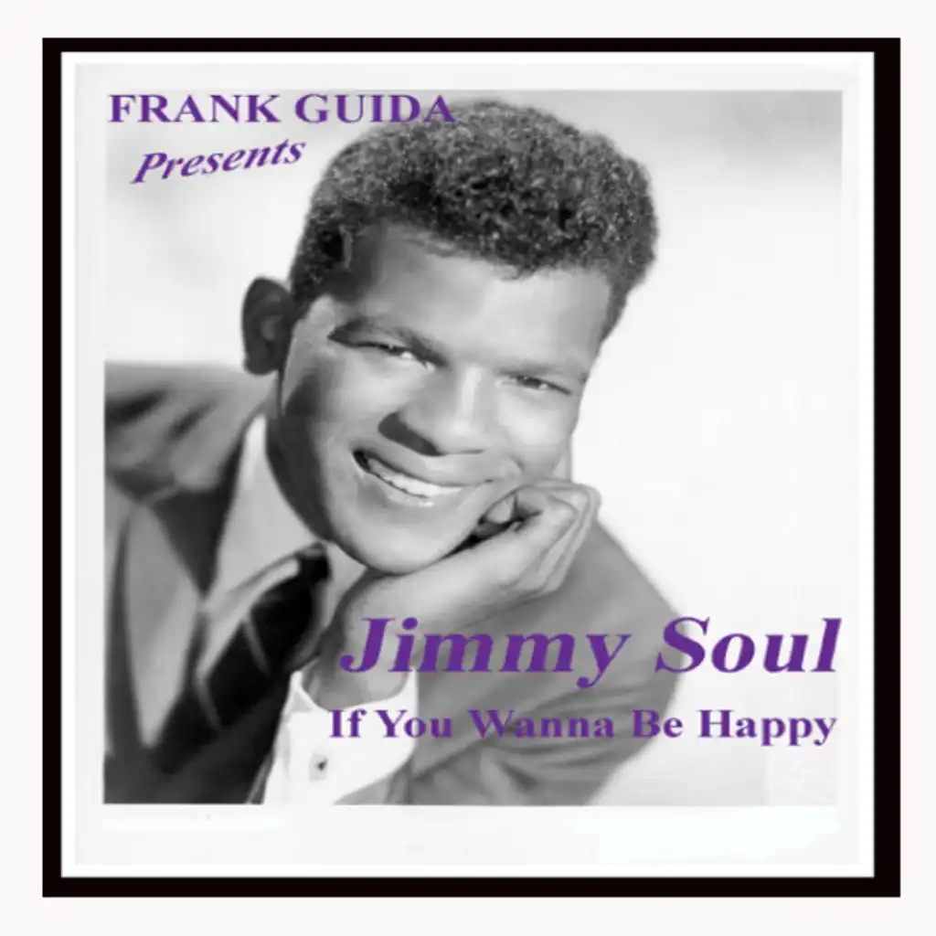 Frank Guida Presents: Jimmy Soul 'If You Wanna Be Happy'