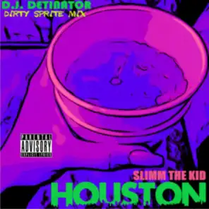 Houston (Dirty Sprite Mix) [feat. D.J. Detinator]