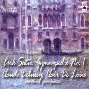 Erik Satie: Gymnopedie No. 1 Claude Debussy: Clair De Lune and Other Piano Favorites