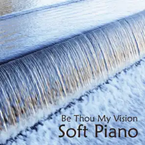 Soft Piano Music - Be Thou My Vision