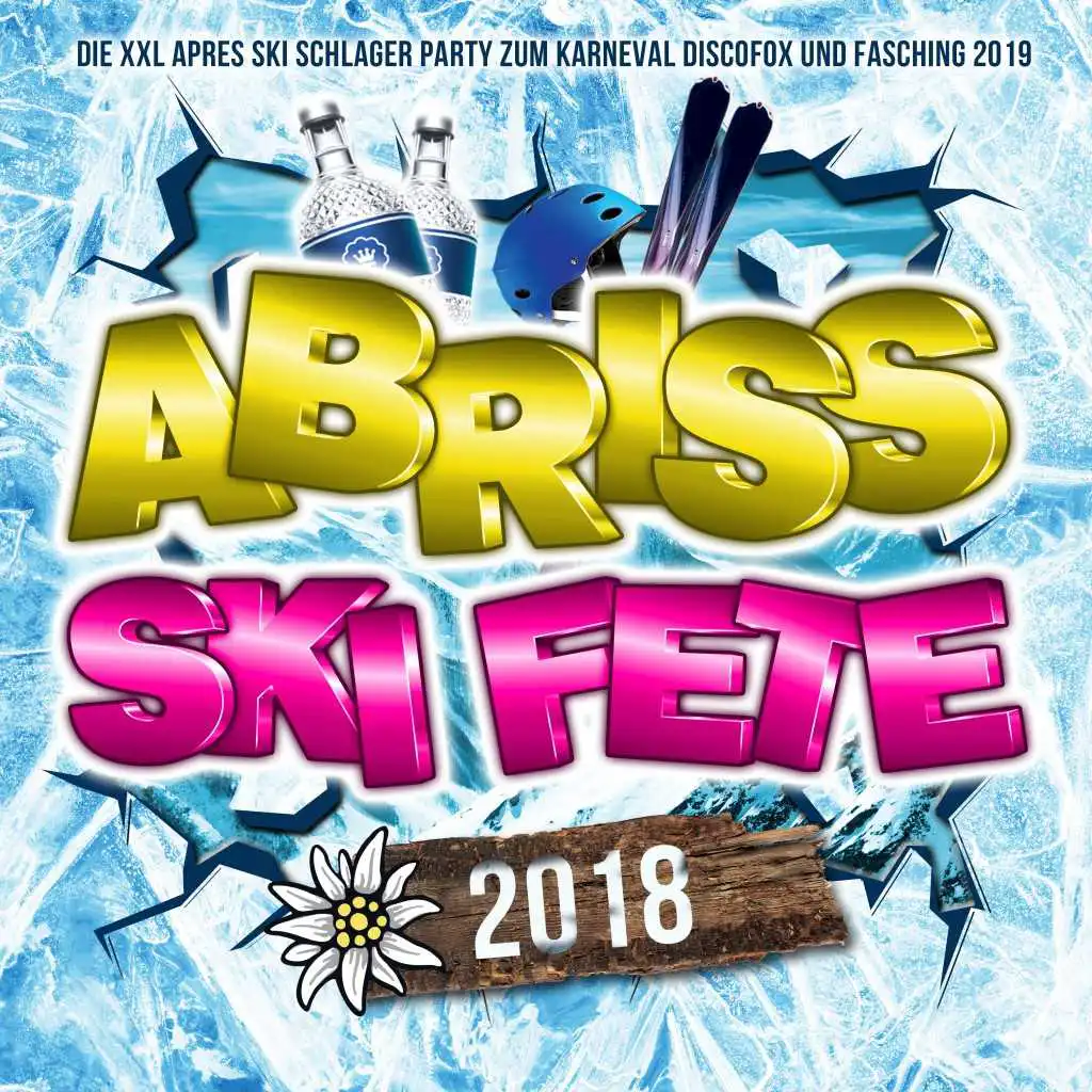 Abriss Ski Fete 2018 - Die XXL Apres Ski Schlager Hits bis zum Karneval 2019
