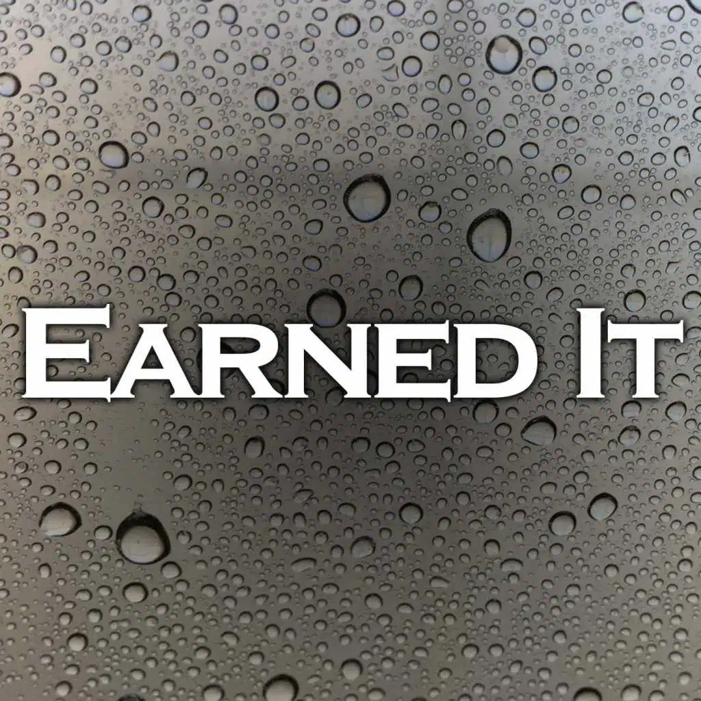 Earned It