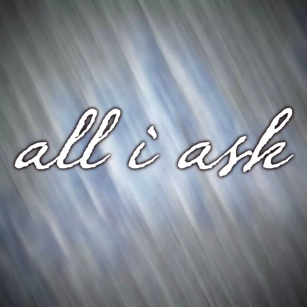 All I Ask