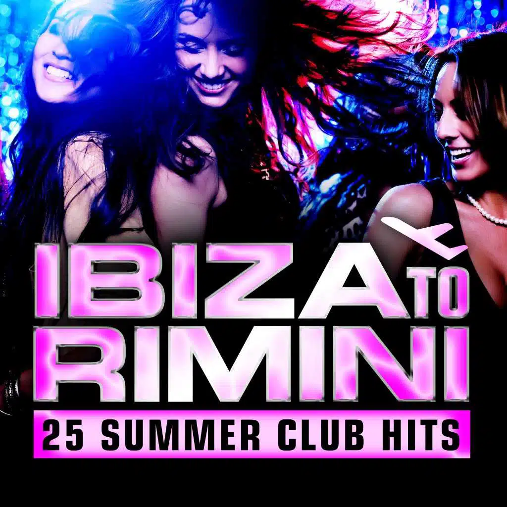 Ibiza to Rimini - 25 Summer Club Hits