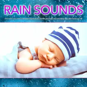 Rain Sounds and Baby Lullabies For Baby Sleep Music, Newborn Sleep Aid and Baby Lullaby Piano Music