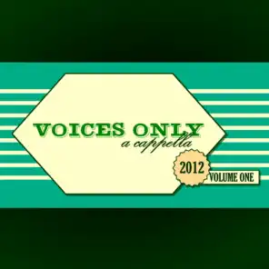 Voices Only 2012 College A Cappella, Volume One