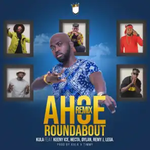 Ahoe Roundabout (Remix) [feat. Kenny Ice, Hecta, Dylan, Remy J & Lega]