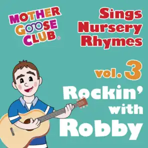 Mother Goose Club Sings Nursery Rhymes Vol. 3: Rockin' with Robby