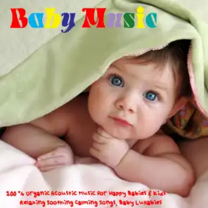 Baby Music - 100% Organic Acoustic Music for Happy Babies & Kids, Relaxing Soothing Calming Songs, Baby Lullabies