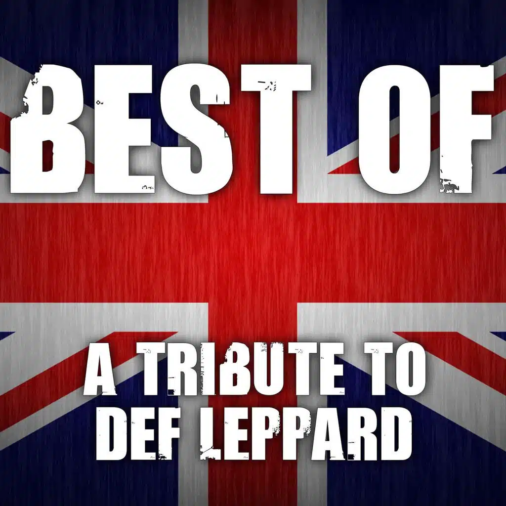 Best Of - Tribute to Def Leppard - Hysteria - Pyromania - Definitive Absolute Greatest Hits Vault