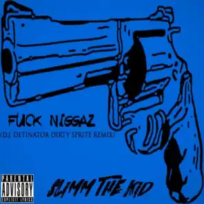 Fuck Niggaz (D.J. Detinator Dirty Sprite Remix)