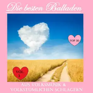 Top 30: Die besten Balladen aus Volksmusik & volkstümlichen Schlager, Vol. 3
