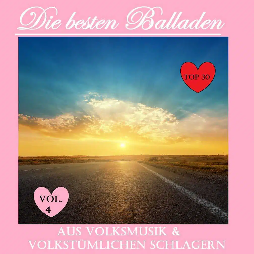 Top 30: Die besten Balladen aus Volksmusik & volkstümlichen Schlager, Vol. 4