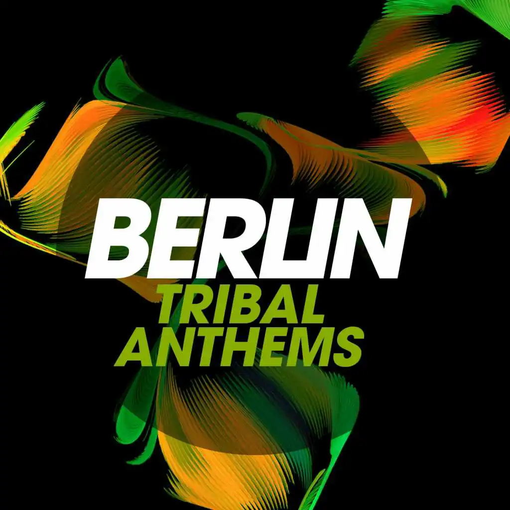 Berlin Tribal Anthems