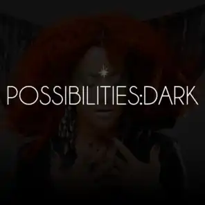 Possibilities:Dark