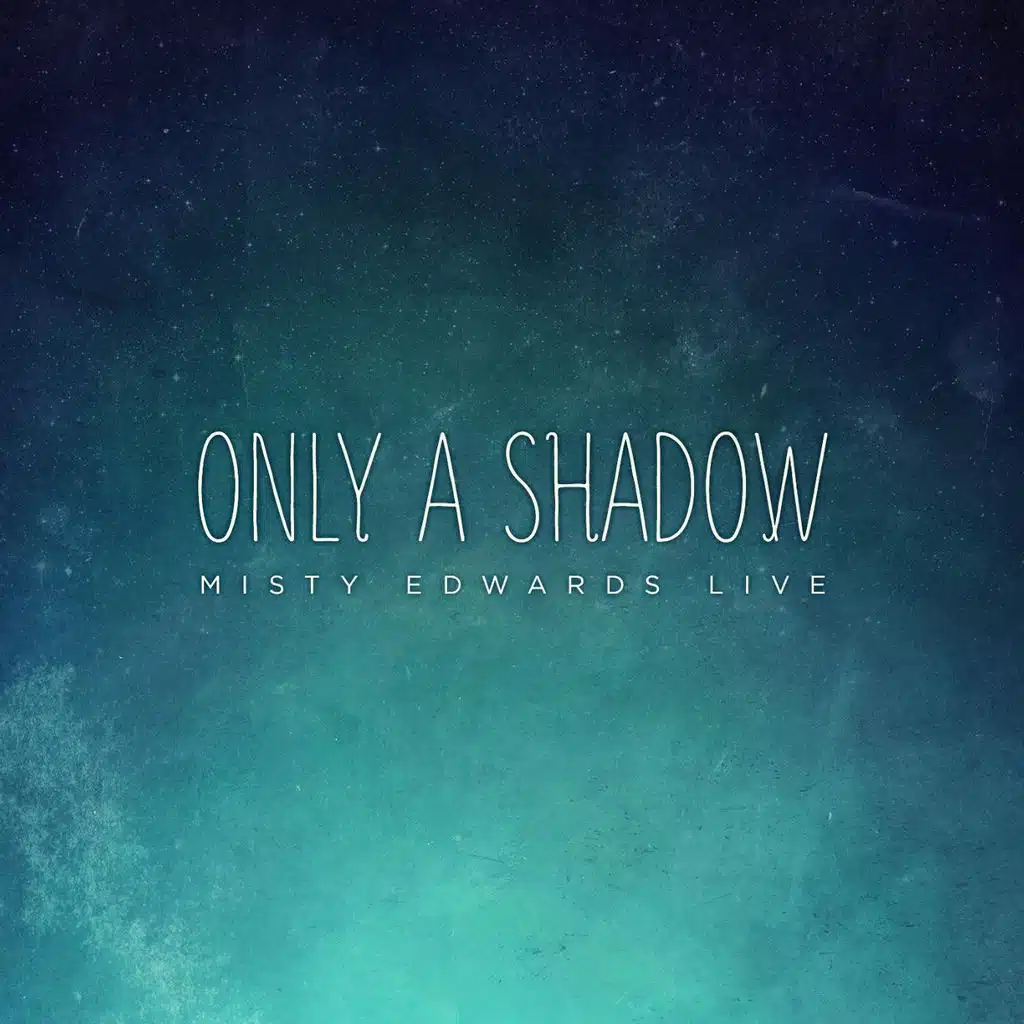Only a Shadow (Live)
