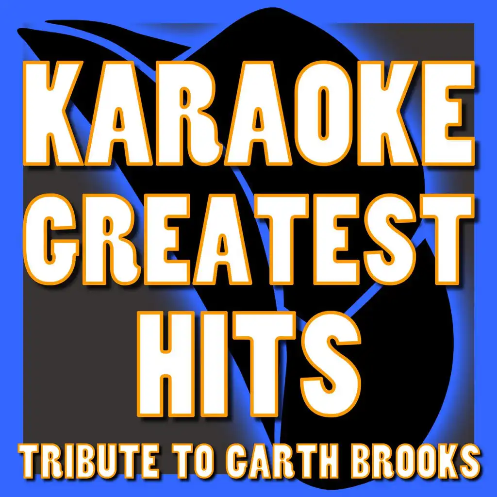 Karaoke Greatest Hits - Tribute to Garth Brooks
