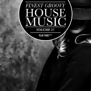 Finest Groovy House Music, Vol. 37