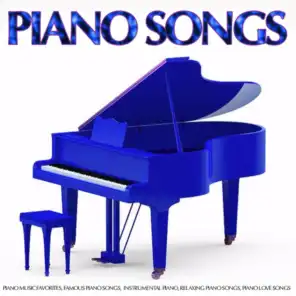 Piano Songs: Piano Music Favorites, Famous Piano Songs, Instrumental Piano, Relaxing Piano Songs, Piano Love Songs