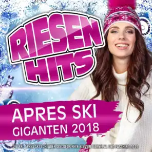 Riesen Hits - Apres Ski Giganten 2018 - Die XXL Apres Ski Schlager Discofox Fete bis zum Karneval und Fasching 2019