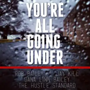 You're All Going Under (feat. Jay Kill & Dana Linn Bailey)