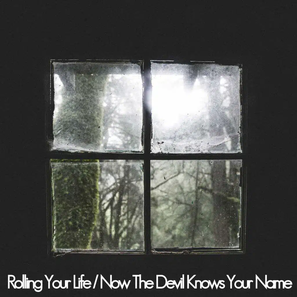 Rolling Your Life / Now The Devil Knows Your Name