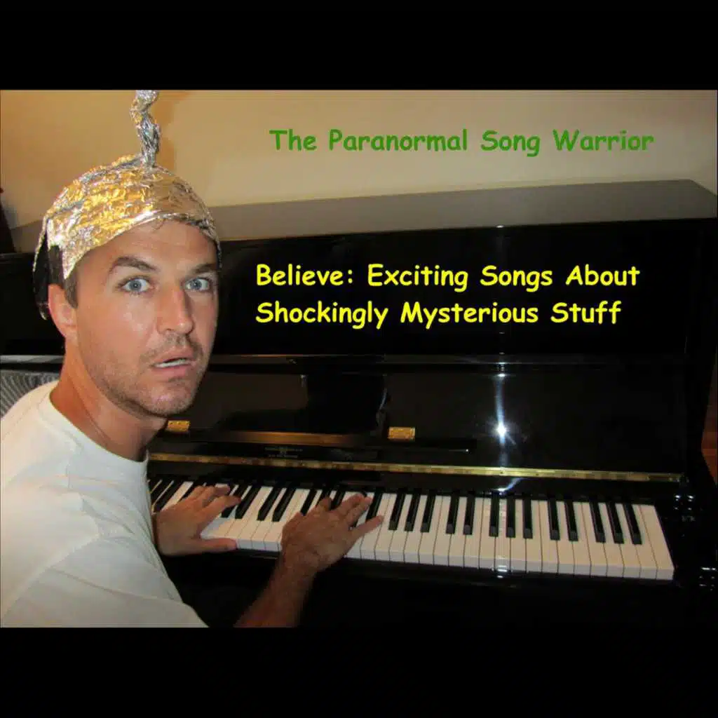 Believe: Exciting Songs About Shockingly Mysterious Stuff