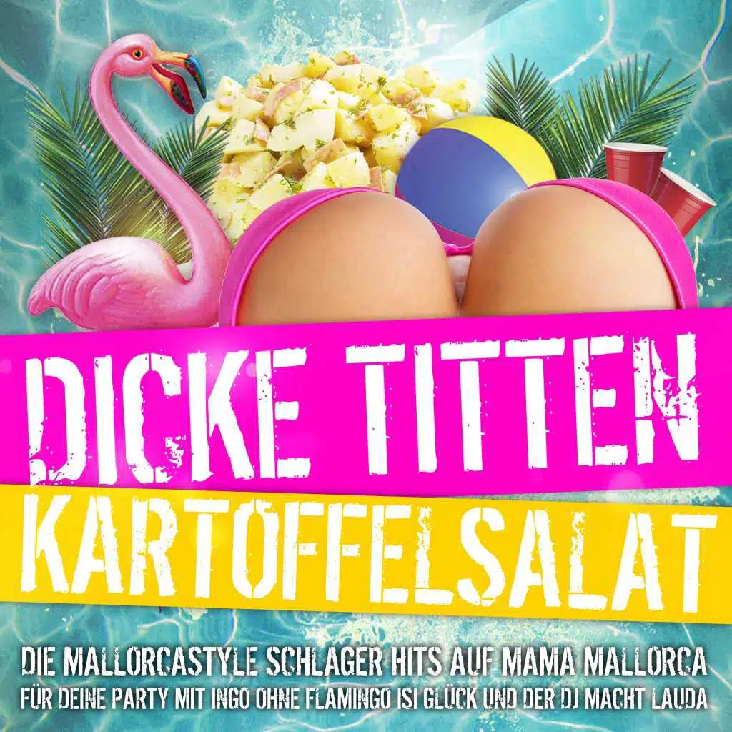 Dicke Titten Kartoffelsalat - Die Mallorcastyle Schlager Hits auf Mama Mallorca für deine Party mit Ingo ohne Flamingo Isi Glück und der DJ macht lauda