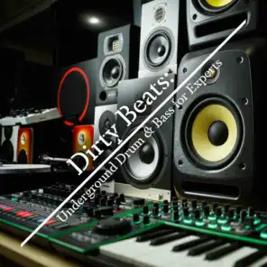 Dirty Beats: Underground Drum & Bass for Experts