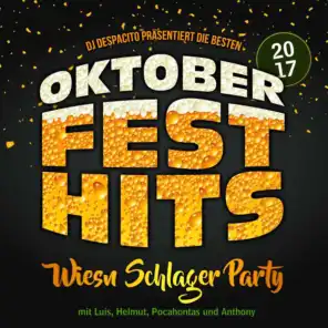 DJ Despacito präsentiert die besten Oktoberfest Hits 2017 - Wiesn Schlager Party mit Luis, Helmut, Pocahontas und Anthony