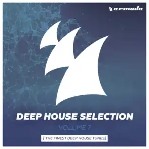 Armada Deep House Selection, Vol. 7 (The Finest Deep House Tunes)