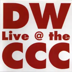 D.W. Live @ the C.C.C.