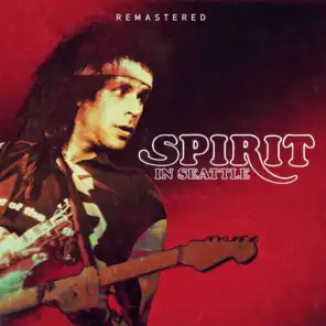 Spirit in Seattle - Remastered (Live: Paramount Theatre, Seattle WA 31 Dec '71)