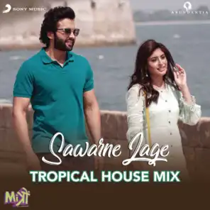 Sawarne Lage (Tropical House Mix (From "Mitron"))