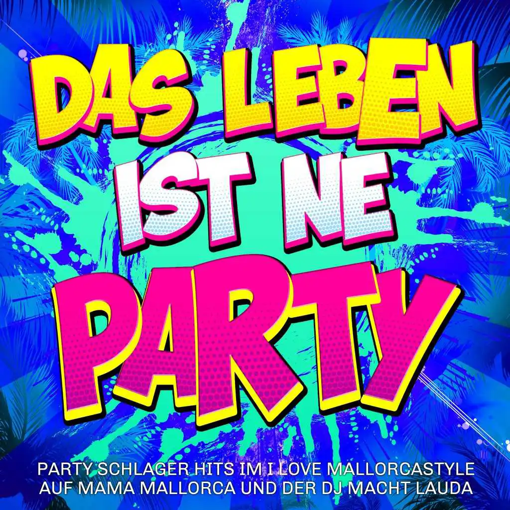 Das Leben ist ne Party -  Party Schlager Hits im I love Mallorcastyle auf Mama Mallorca und der DJ macht lauda