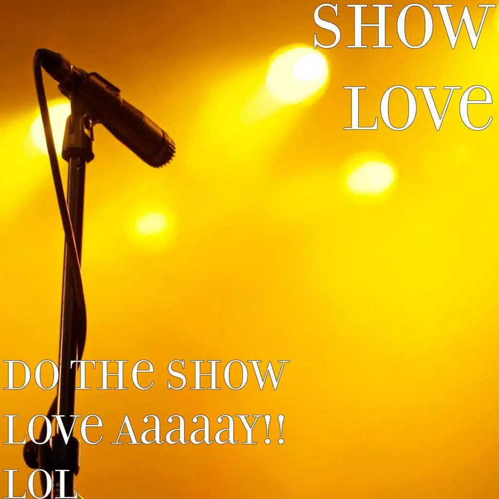 Do the Show Love Aaaaay!! LOL