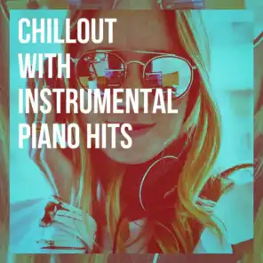 Chillout with Instrumental Piano Hits