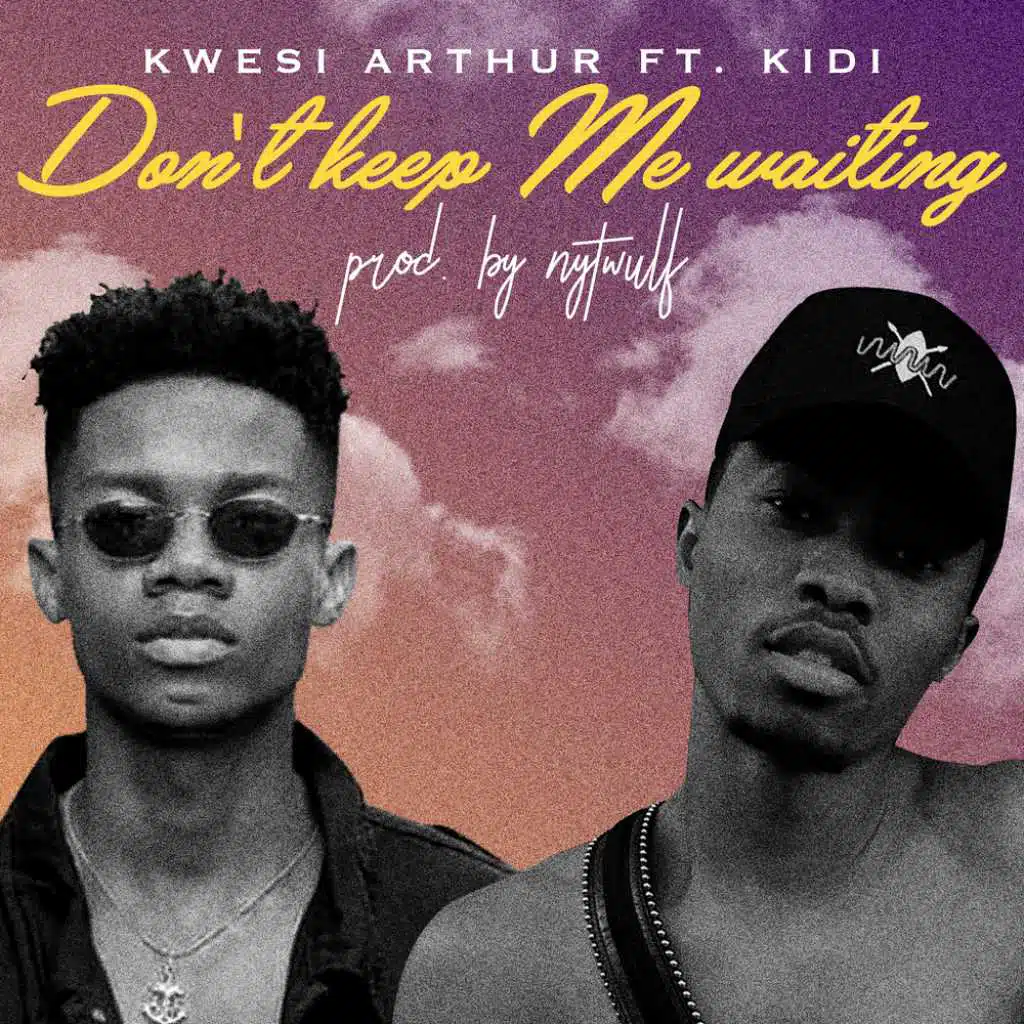 Don't Keep Me Waiting (feat. Kidi)