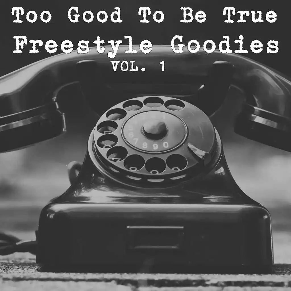 Too Good to Be True Freestyle Goodies, Vol. 1