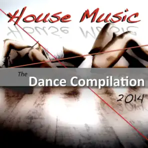 House Music 2014 the Dance Compilation