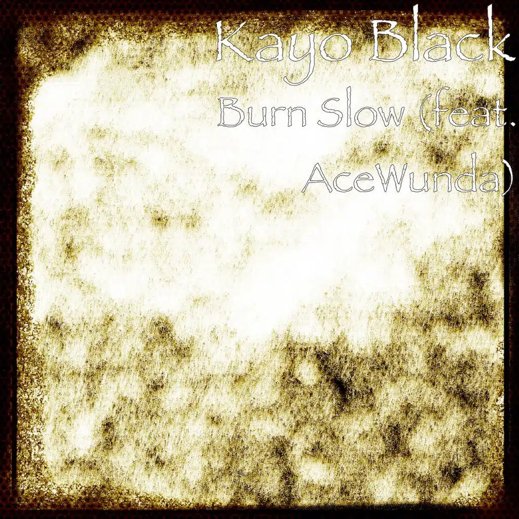Burn Slow (feat. AceWunda)