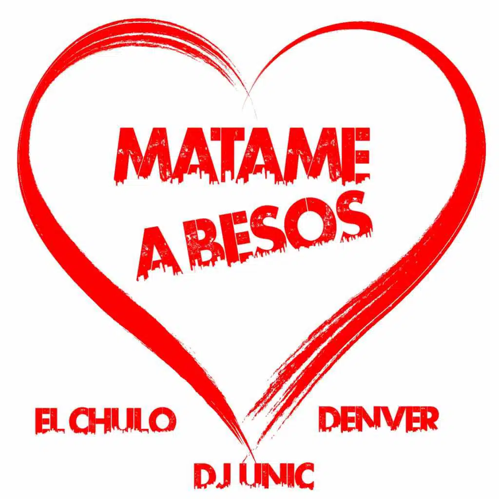 Matame a Besos (feat. DJ Unic)