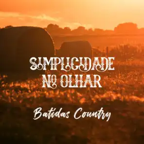 Simplicidade no Olhar – Batidas Country Instrumental, Música Relaxante, Clima de Fazenda, Belas Melodias