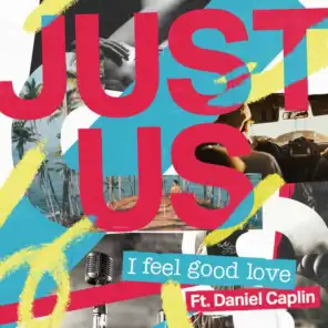 I Feel Good Love (feat. Daniel Caplin)