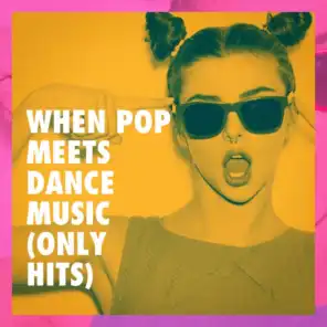 When Pop Meets Dance Music (Only Hits)