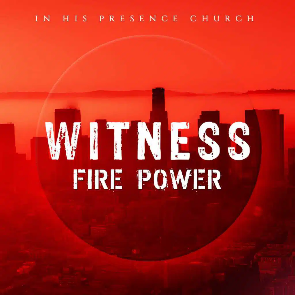 Witness "Fire Power"