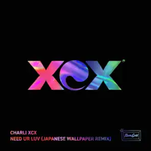 Need Ur Luv (Japanese Wallpaper Remix)