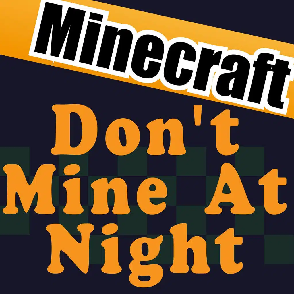Dont Mine at Night