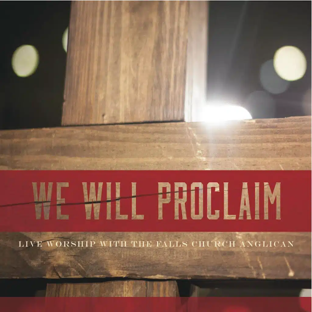 We Will Proclaim: Live Worship with The Falls Church Anglican
