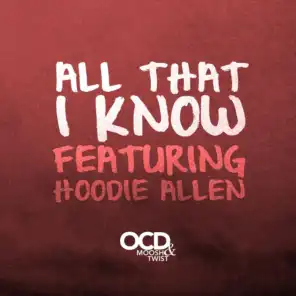 All That I Know (feat. Hoodie Allen)